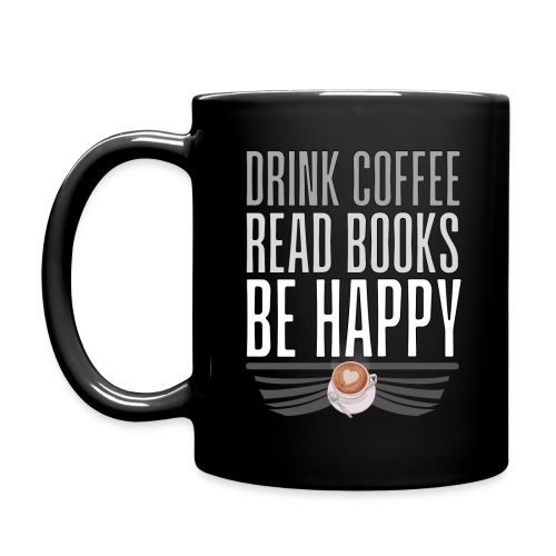 Juo Kahvia Lue Kirjoja Ole Onnellinen - Yksivärinen muki