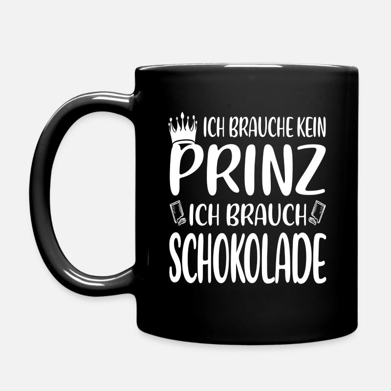 Ich will Schokolade – nicht den Prinzen - Tasse einfarbig - Schwarz