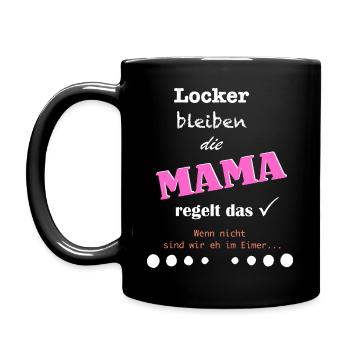 Locker bleiben, die Mama regelt das - Tasse einfarbig - Schwarz - Links