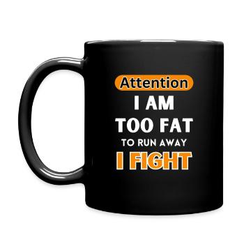 Careful, I'm too fat to run away, I'm fighting - Full Colour Mug - black - Left
