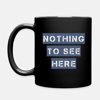 Nothing to see here - Coffee Mug