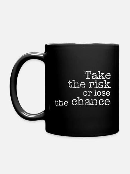 Take the risk or lose the chance - Tasse einfarbig - Schwarz