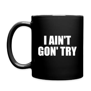 i ain't gon' try - Full Colour Mug - black - Left