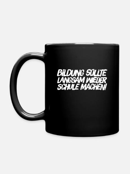 Bildung sollte langsam wieder Schule machen! - Tasse einfarbig - Schwarz