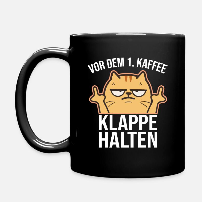 Vor dem 1. Kaffee Klappe halten lustige Katze - Tasse einfarbig - Schwarz