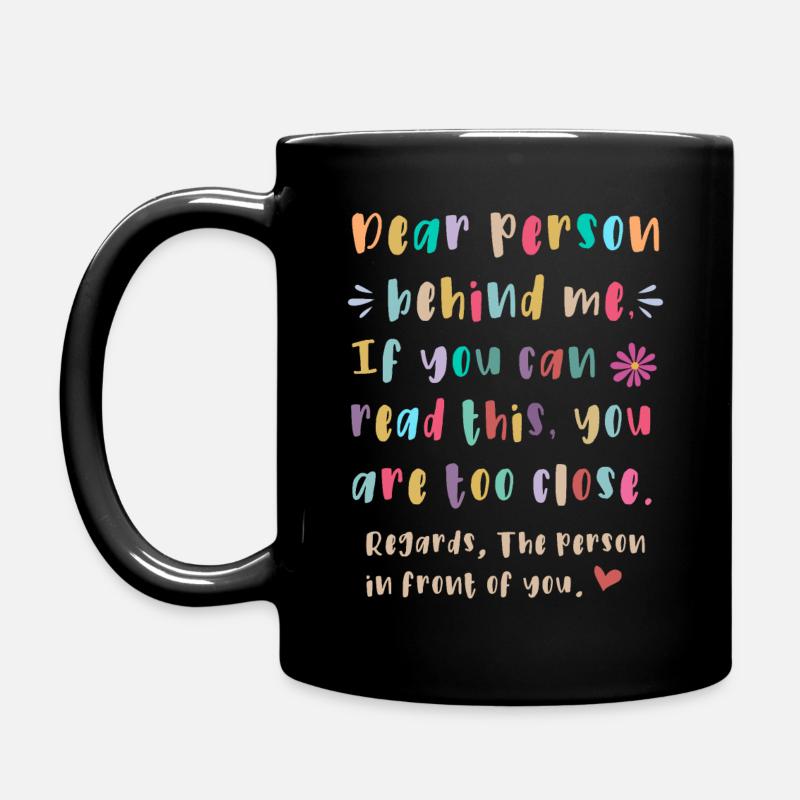 Dear person behind me - Full Colour Mug - black