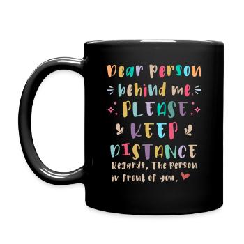 Liebe Person hinter mir, Bitte Abstand halten - Tasse einfarbig - Schwarz - Links
