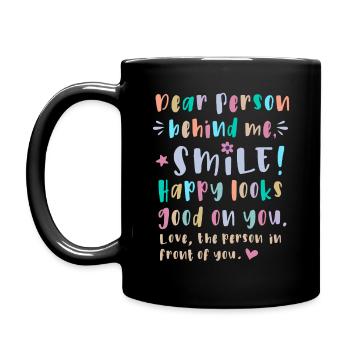 Dear person behind me, Smile, Happy looks good on - Full Colour Mug - black - Left