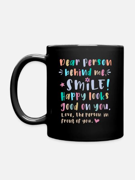 Liebe Person hinter mir, Lächle, Glücklich steht - Tasse einfarbig - Schwarz