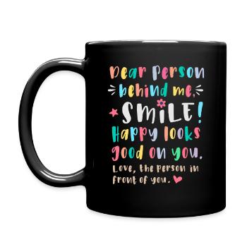 Dear person behind me, Smile, Happy looks good on - Full Colour Mug - black - Left