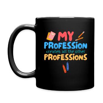 Ma profession crée toutes les autres professions - Mug uni - noir - Gauche