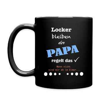Locker bleiben, der Papa regelt das. - Tasse einfarbig - Schwarz - Links