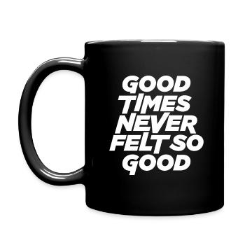 Good times never felt so good - Full Colour Mug - black - Left
