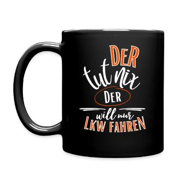 LKW Spruch-Der tut nix der will nur LKW fahren - Tasse einfarbig - Schwarz - Links