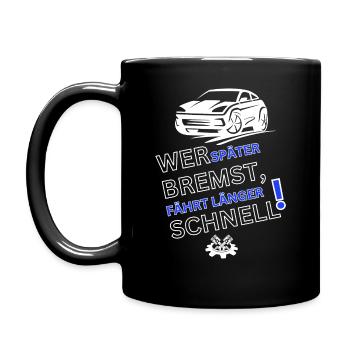 Auto Spruch-WER SPÄTER BREMST IST LÄNGER SCHNELL - Tasse einfarbig - Schwarz - Links