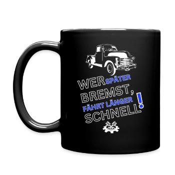 Auto Spruch-WER SPÄTER BREMST IST LÄNGER SCHNELL - Tasse einfarbig - Schwarz - Links