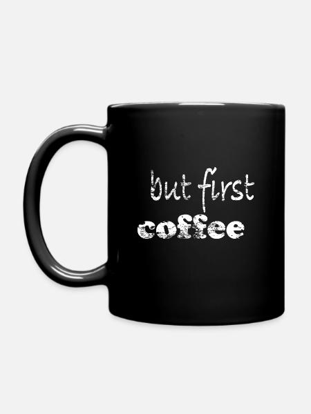 but first coffee - Tasse einfarbig - Schwarz