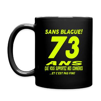 73 ans que vous supportez mes conneries - Mug uni - noir - Gauche