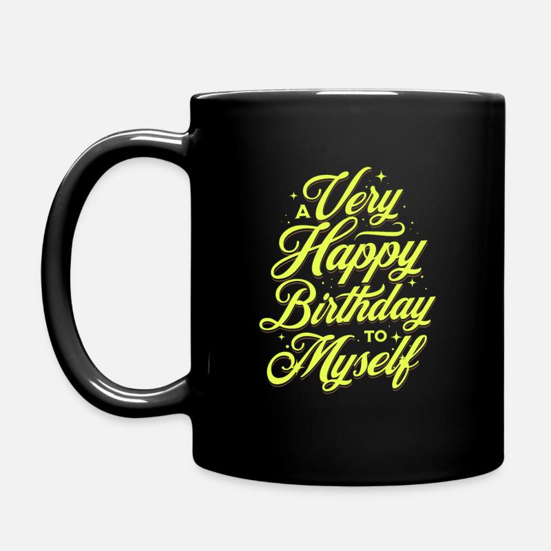 A Very Happy Birthday to Myself - Tasse einfarbig - Schwarz