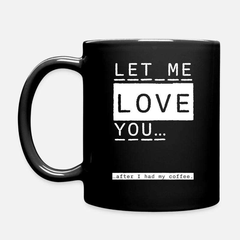 Let me love you after coffee. - Tasse einfarbig - Schwarz