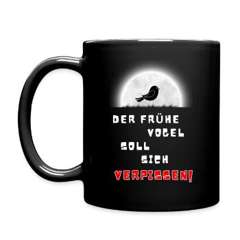Der Frühe Vogel soll sich verpissen! Nix Wurm! - Tasse einfarbig - Schwarz - Links