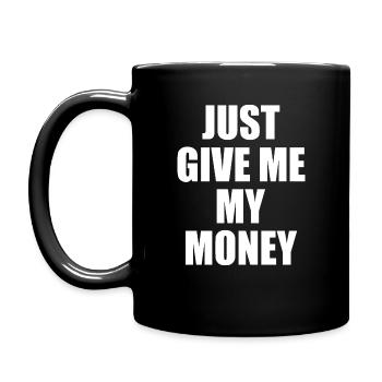 Just give me my money - Tasse einfarbig - Schwarz - Links