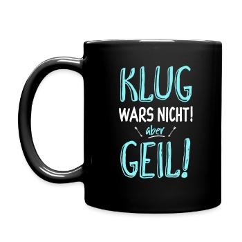 Nicht klug aber geil - Tasse einfarbig - Schwarz - Links