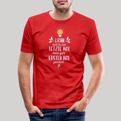 Das letzte erste Mal Schriftzug HELL - Männer Slim Fit T-Shirt