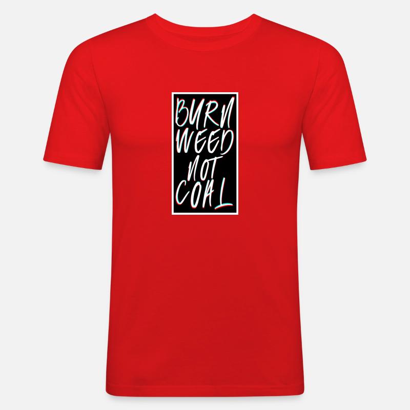 Burn weed not coal Spruch - Männer Slim Fit T-Shirt - Rot