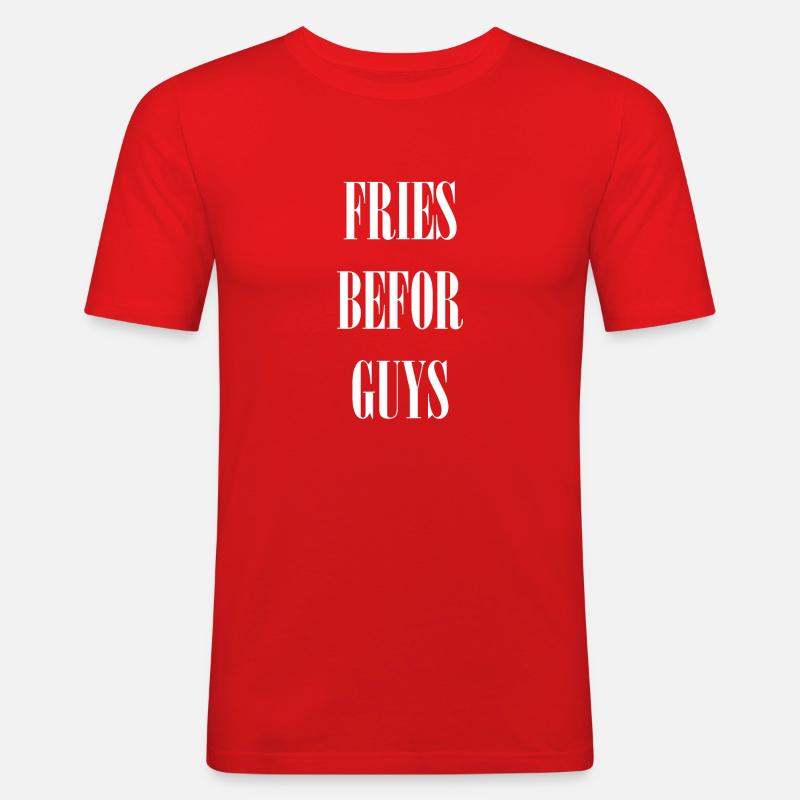 Fries befor Guys - Männer Slim Fit T-Shirt - Rot