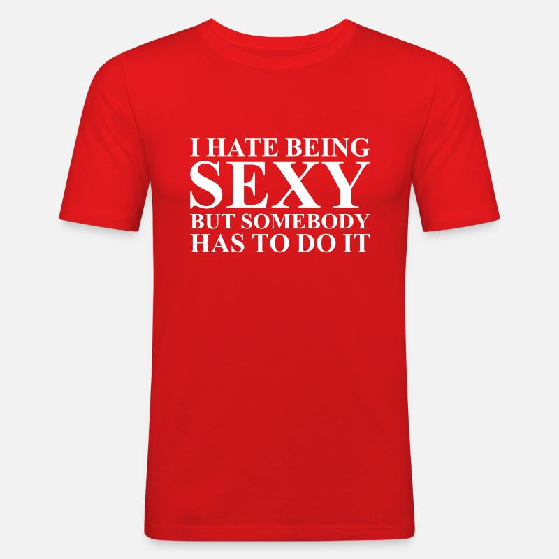 I hate being sexy - Männer Slim Fit T-Shirt - Rot