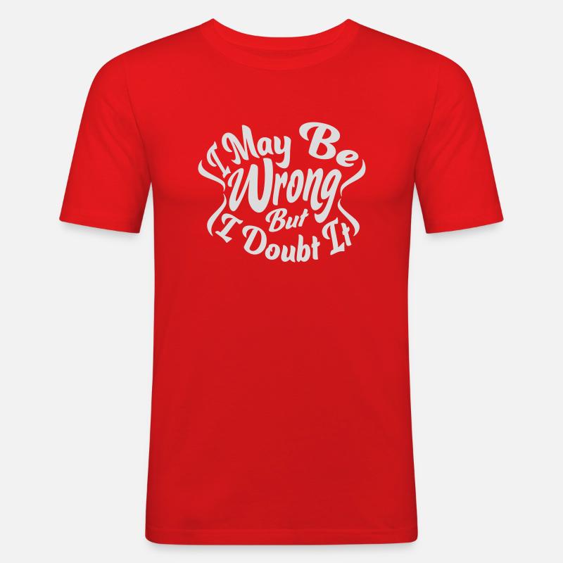 I may be wrong - Männer Slim Fit T-Shirt - Rot