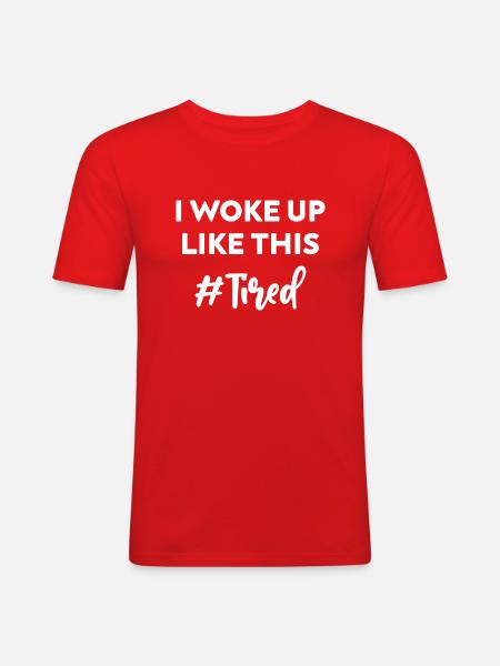 Ich bin so aufgewacht... Müde - Männer Slim Fit T-Shirt - Rot