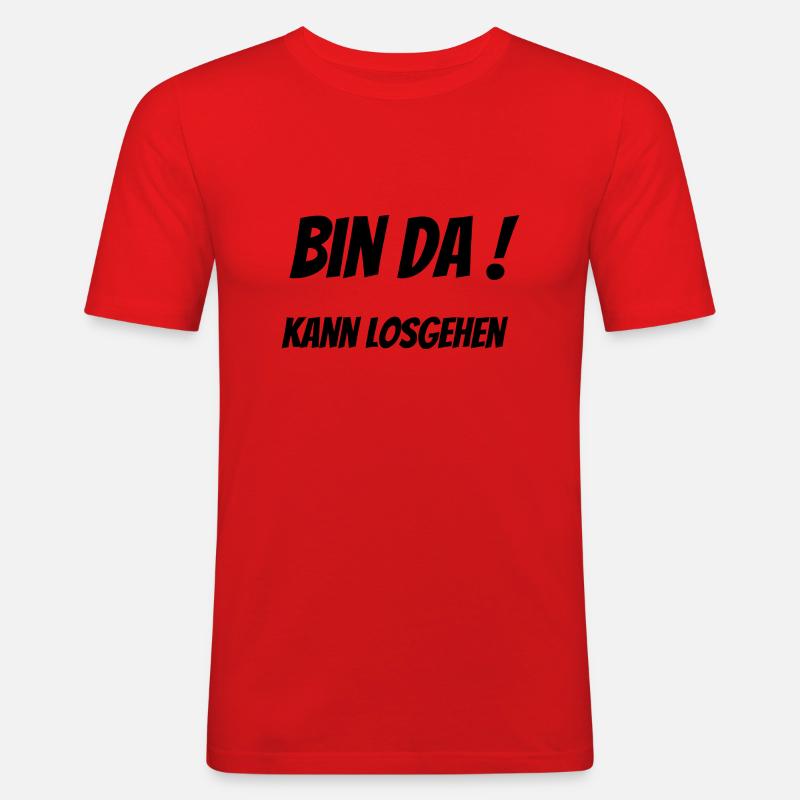 Bin da! Kann losgehen - Männer Slim Fit T-Shirt - Rot
