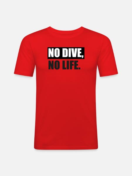 NO DIVE, NO LIFE. - Männer Slim Fit T-Shirt - Rot