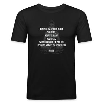 Buddha-Zitat: Handle nach Weisheit - Männer Slim Fit T-Shirt - Schwarz - Vorne - Nik (191cm)