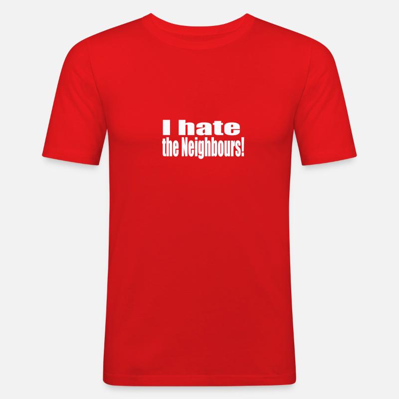 I hate the neighbours - Männer Slim Fit T-Shirt - Rot