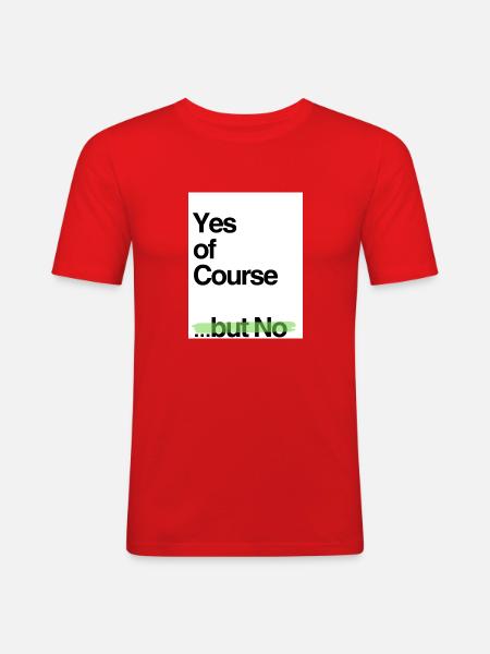 Yes of Course green - Männer Slim Fit T-Shirt - Rot