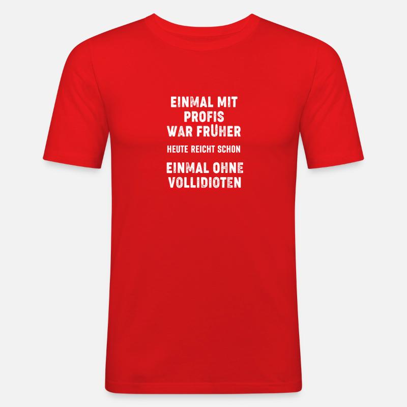 profis spruch - Männer Slim Fit T-Shirt - Rot