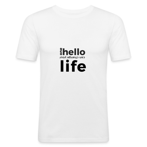 one hello can change your life - Männer Slim Fit T-Shirt