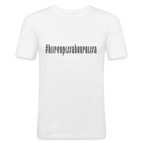#hiirenpissahuuruissa - Teksti - Miesten tyköistuva t-paita