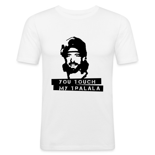 you touch my tralala - Männer Slim Fit T-Shirt