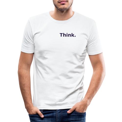 Think. - Männer Slim Fit T-Shirt