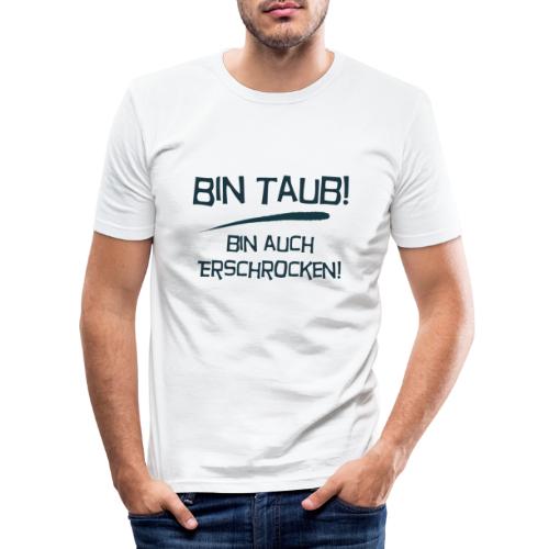 Bin taub, bin auch erschrocken - Männer Slim Fit T-Shirt
