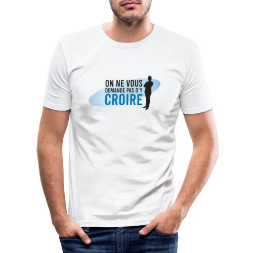 On Ne Vous Demande Pas d'y Croire - La Boutique - T-shirt près du corps Homme