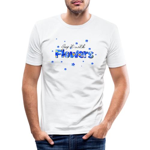 Say it with flowers - Männer Slim Fit T-Shirt