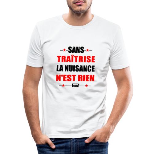 SANS TRAÎTRISE, LA NUISANCE N'EST RIEN - T-shirt près du corps Homme