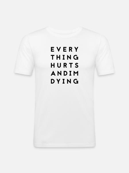 everythinghurts - Männer Slim Fit T-Shirt - Weiß