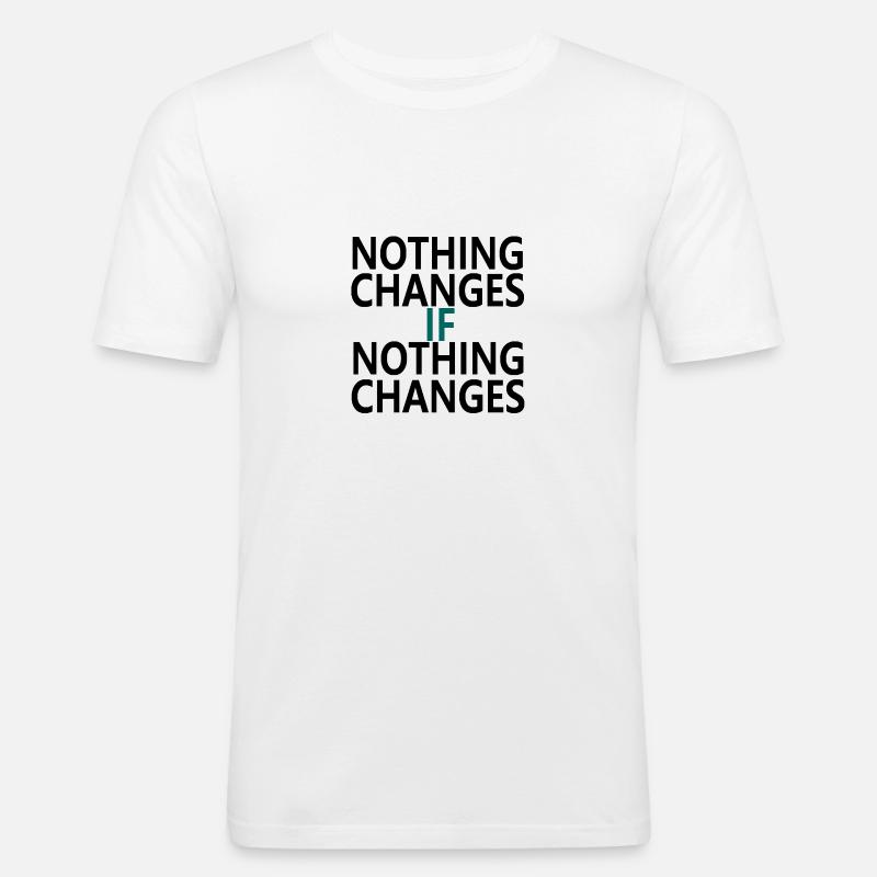 Nothing Changes If Nothing Changes - Men's Slim Fit T-Shirt - white