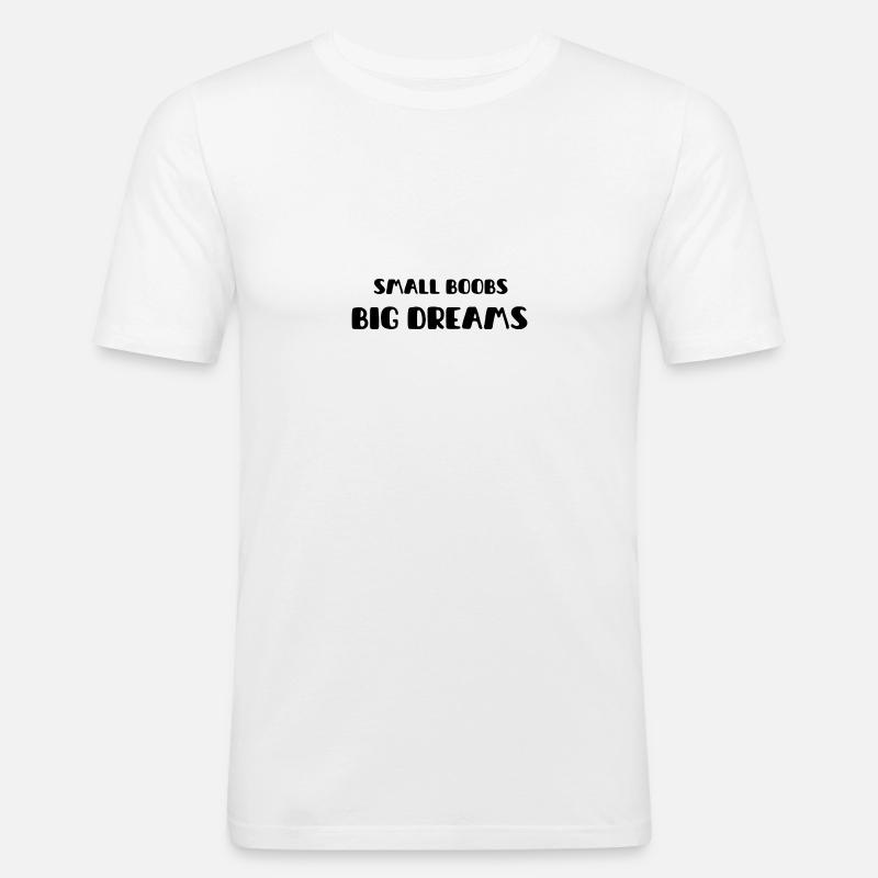 Small Boobs Big Dreams - Männer Slim Fit T-Shirt - Weiß